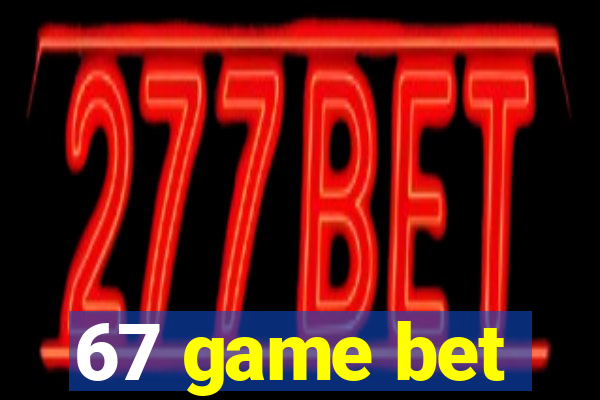 67 game bet