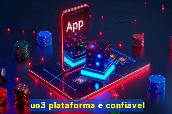 uo3 plataforma é confiável