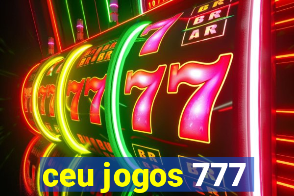 ceu jogos 777