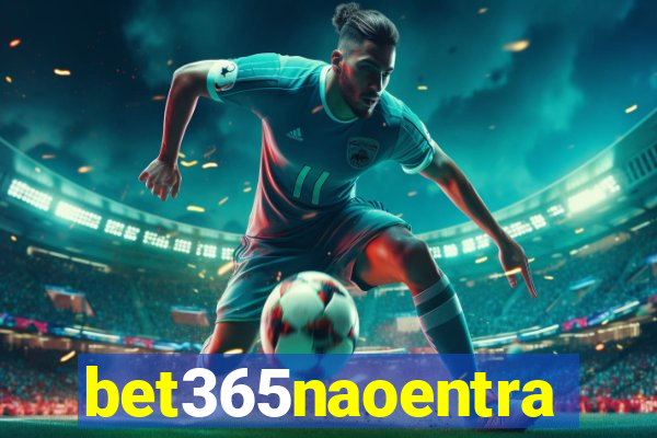 bet365naoentra