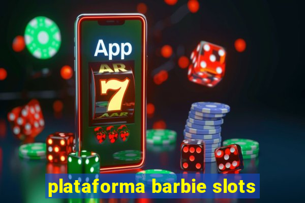 plataforma barbie slots