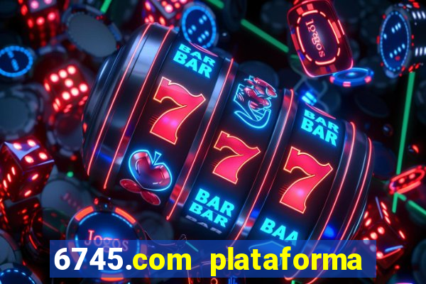 6745.com plataforma de jogos