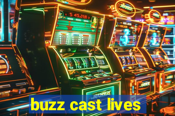 buzz cast lives