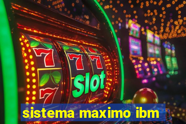 sistema maximo ibm