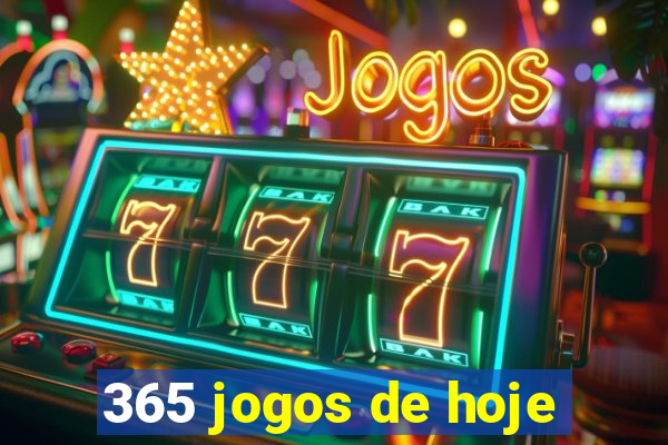 365 jogos de hoje