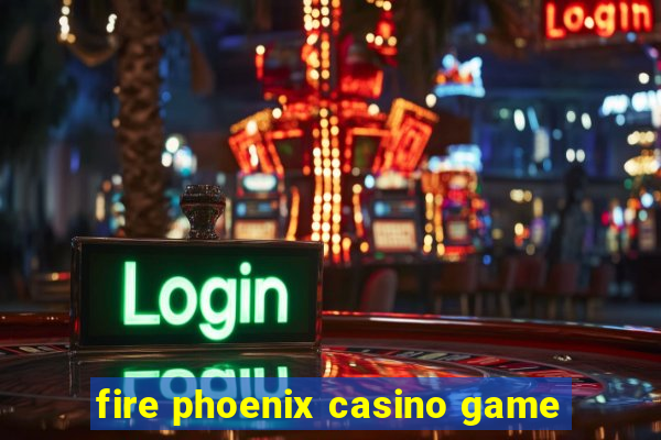 fire phoenix casino game