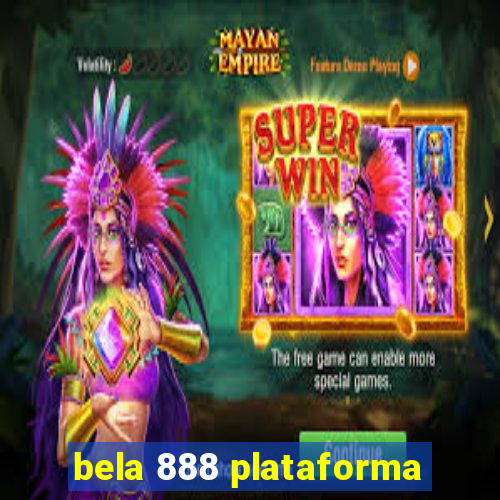 bela 888 plataforma