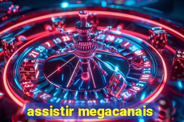 assistir megacanais