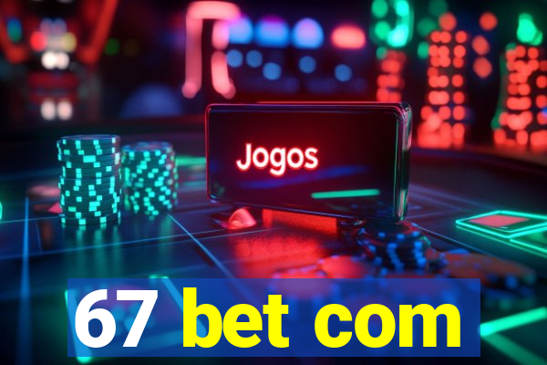 67 bet com