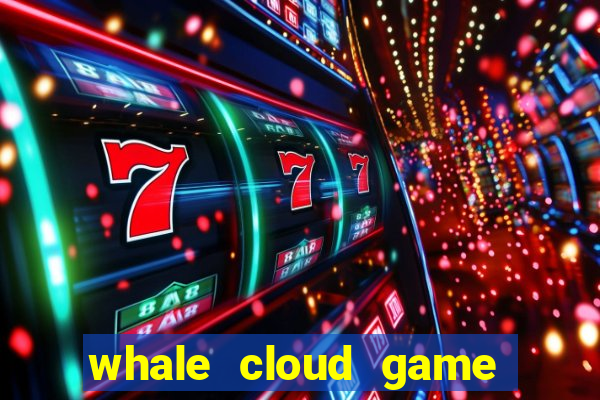 whale cloud game site oficial