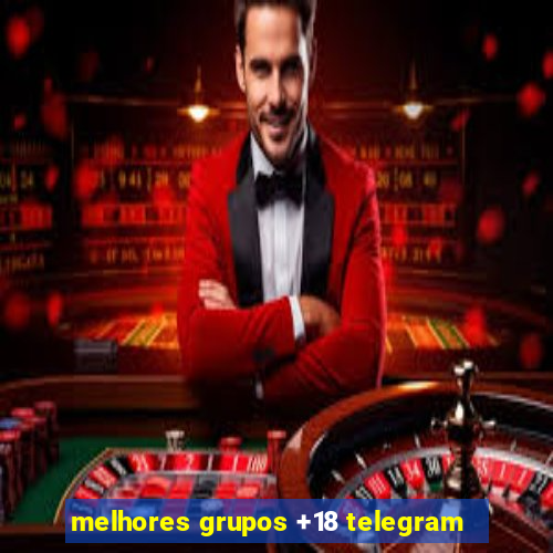 melhores grupos +18 telegram