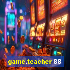 game.teacher 88