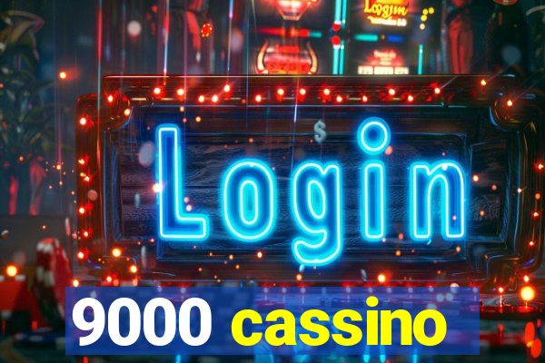 9000 cassino