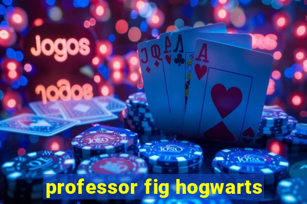 professor fig hogwarts