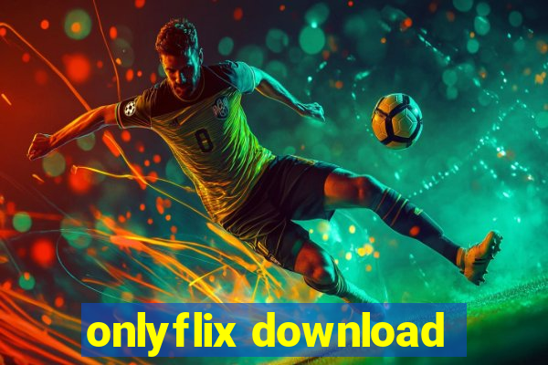 onlyflix download