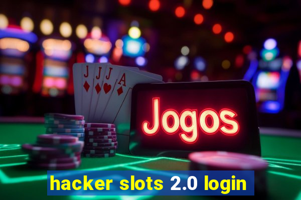 hacker slots 2.0 login