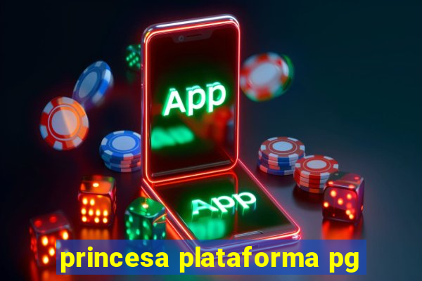 princesa plataforma pg