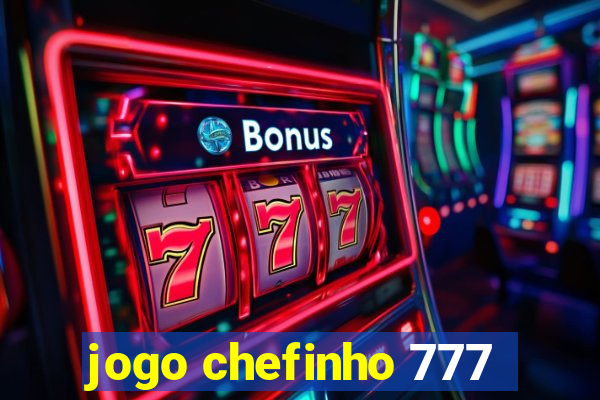 jogo chefinho 777