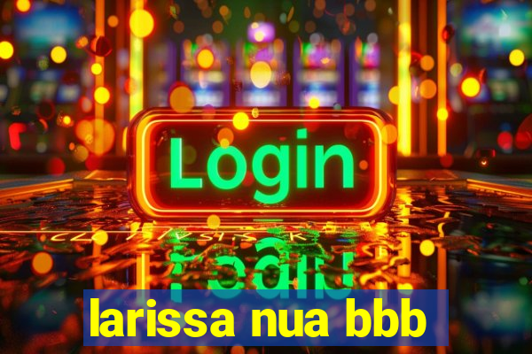 larissa nua bbb