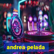 andrea pelada