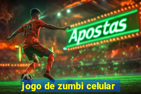 jogo de zumbi celular