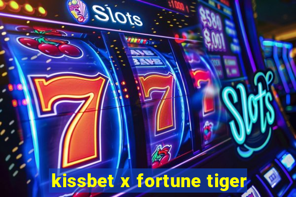 kissbet x fortune tiger