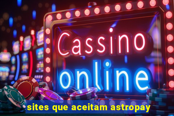 sites que aceitam astropay