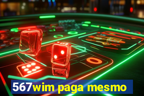 567wim paga mesmo