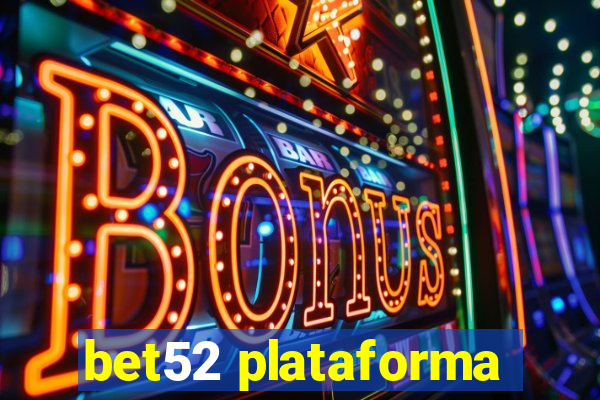 bet52 plataforma