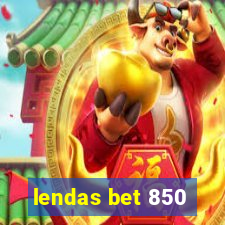 lendas bet 850