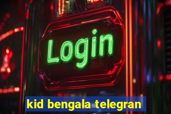 kid bengala telegran