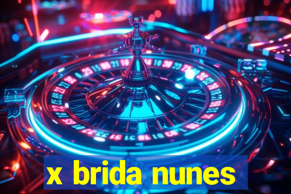 x brida nunes