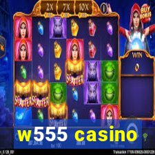 w555 casino