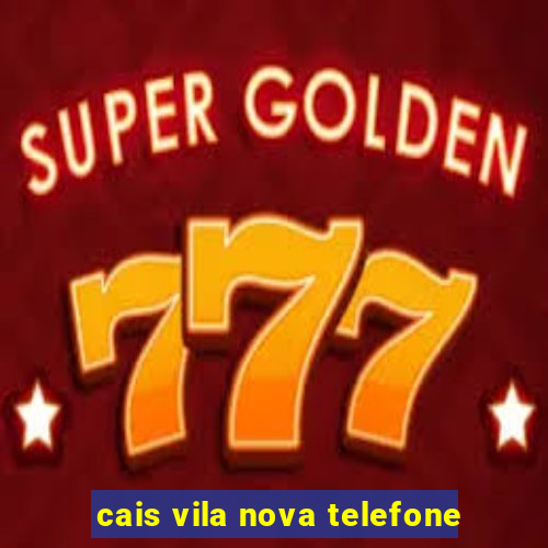 cais vila nova telefone