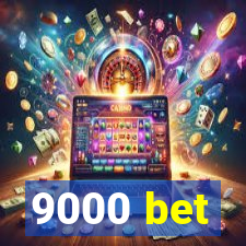 9000 bet