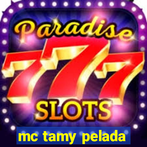 mc tamy pelada