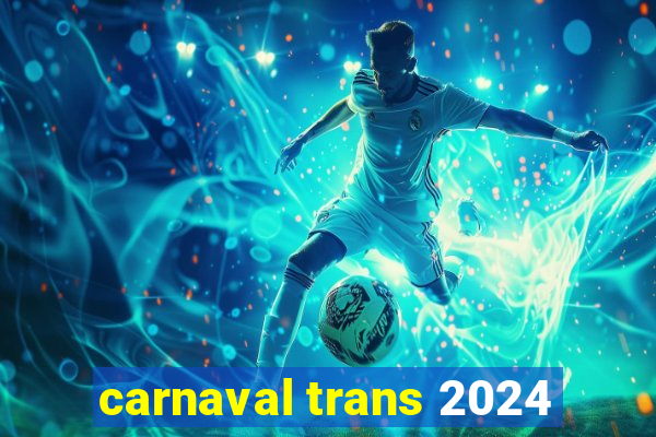 carnaval trans 2024