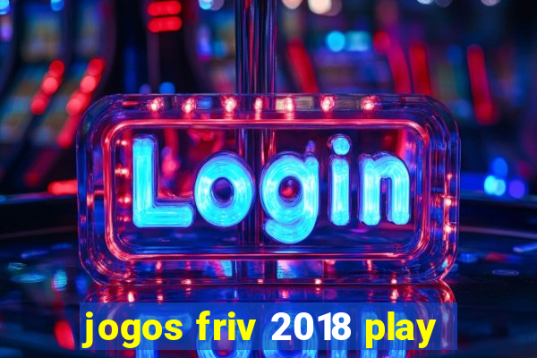 jogos friv 2018 play