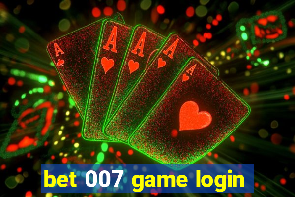 bet 007 game login