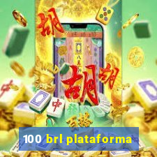 100 brl plataforma