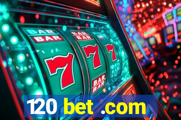 120 bet .com