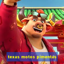 texas motos pimentas