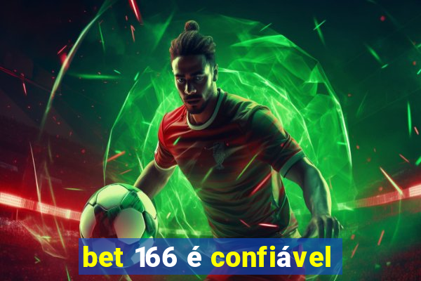 bet 166 é confiável