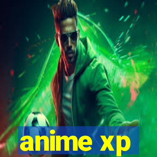 anime xp