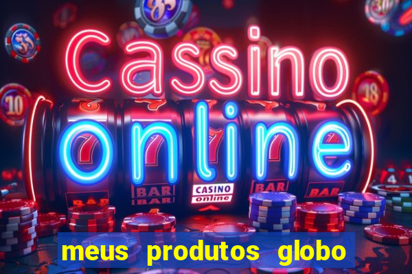 meus produtos globo com pagamento