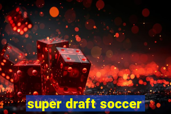 super draft soccer