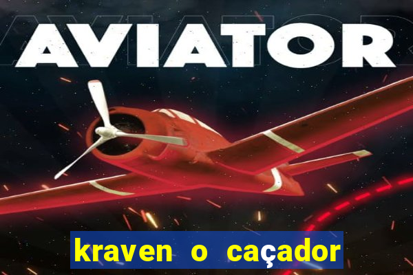 kraven o caçador filme completo dublado pobreflix