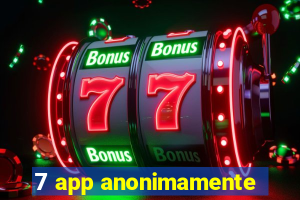 7 app anonimamente