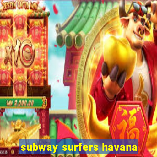 subway surfers havana