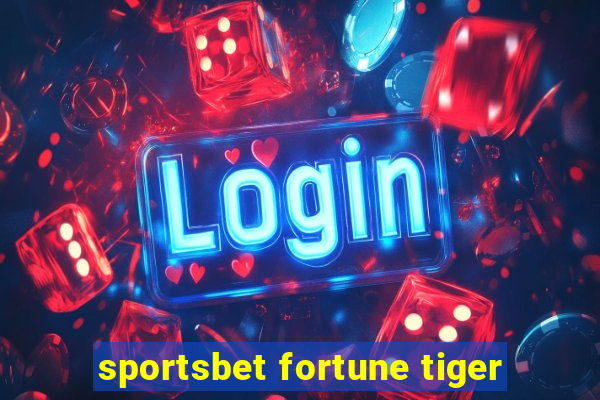 sportsbet fortune tiger